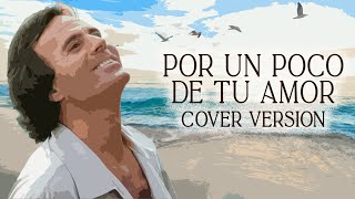 Por Un Poco De Tu Amor - Cover Version