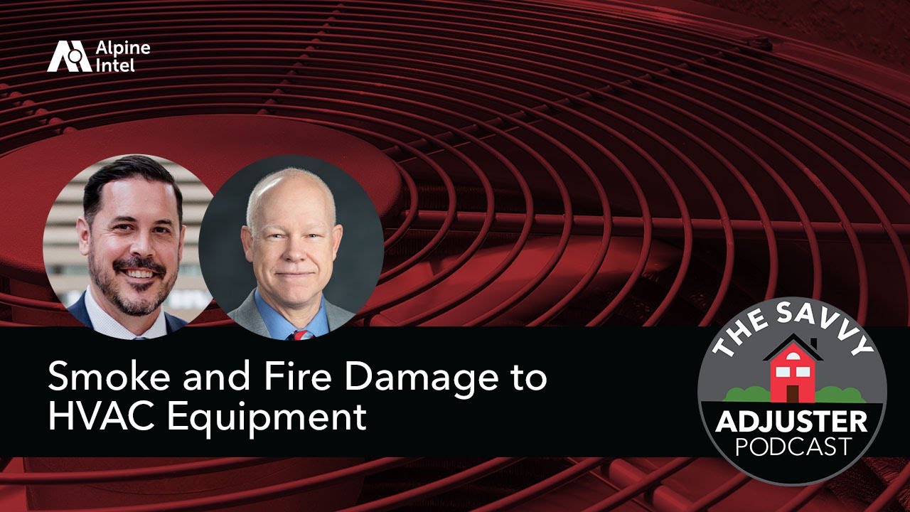 Smoke and Fire Damage to HVAC Equipment | The Savvy Adjuster Podcast Ep. 19