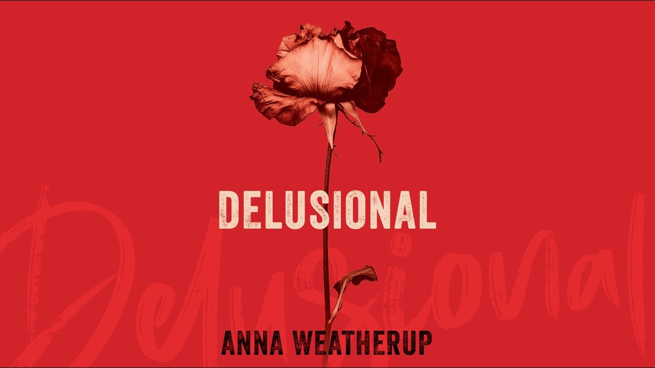 Watch Anna Weatherup - Delusional (lyric video) on YouTube Watch Anna Weatherup - Delusional (lyric video) on YouTube