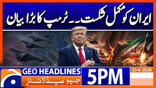 IRAN DEFEATED?? - TRUMP'S BIG CLAIM | 5PM Headlines Geo News (20th June 2026)
