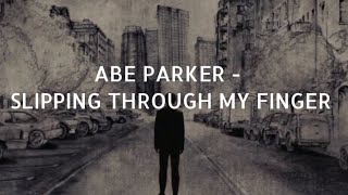 Abe Parker - Slipping Through My Fingers | 500daysofsummer~
