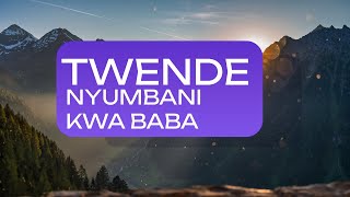 Nilifurahi Waliponiambia Twende Nyumbani Kwa Baba | Powerful Swahili Worship Hymn