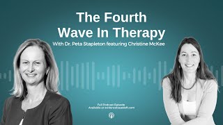 The 4th Wave in Therapy with Dr Christine McKee