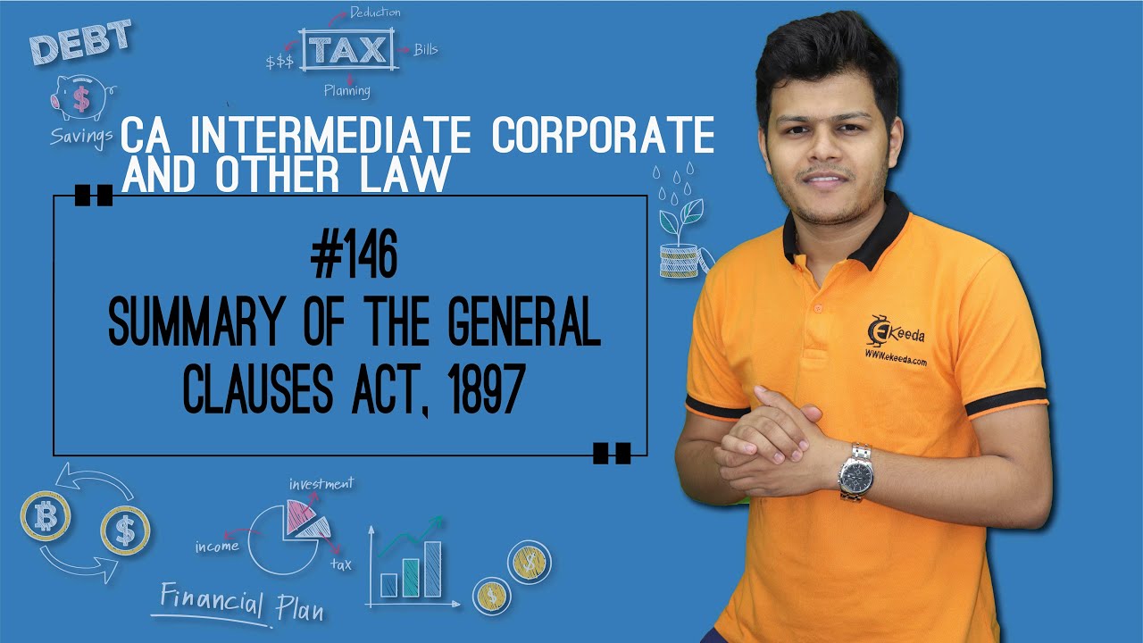 Summary of the General Clauses Act, 1897 - The General Clause Act, 1897 - CA Intermediate Corporate