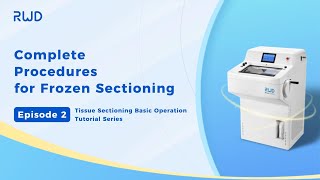 Complete Procedures for Frozen Sectioning - Tissue Sectioning Tutorial (E2)