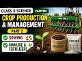 Crop Production and Management Part 2 | Sowing and Addition of Manure & Fertilizers |