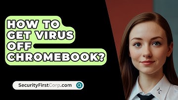 How To Get Virus Off Chromebook? - SecurityFirstCorp.com