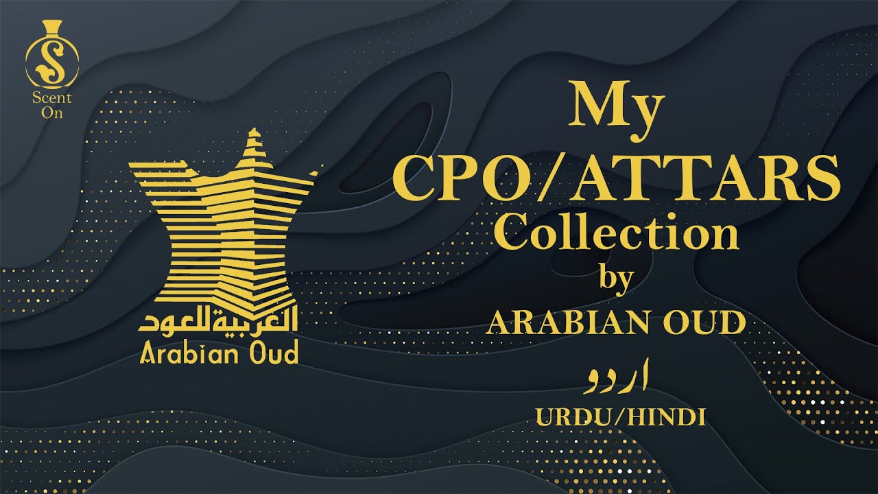 My Collection of "CPO/ATTARS" by Arabian Oud | URDU/HINDI