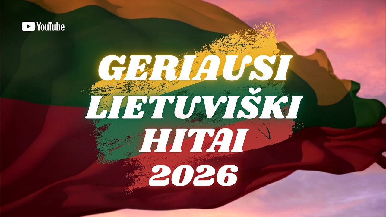 Geriausi Lietuviški Hitai 2026 | NAUJIENA