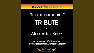 No Me Compares (A Cappella Version) (Originally Performed By Alejandro Sanz)