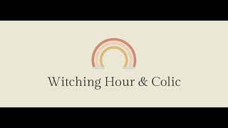 Witching Hour & Colic
