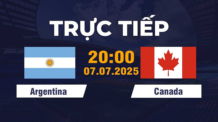 🔴Argentina vs Canada | Đối Đầu Siêu Kinh Điển