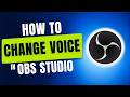 How To Change Voice In OBS Studio