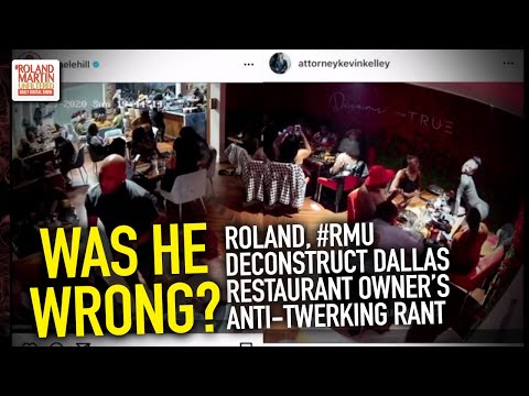 Was He Wrong? Roland, #RMU Deconstruct Dallas Restaurant Owner’s Anti-Twerking Rant