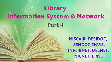 Library Information System & Network|NISCAIR, DESIDOC, SENDOC,ENVIS,INFLIBNET, DELNET, NICNET, ERNET