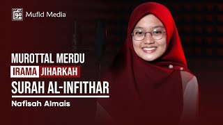 IRAMA JIHARKAH! Murottal Merdu Surah Al-Infithar || Nafisah Almais