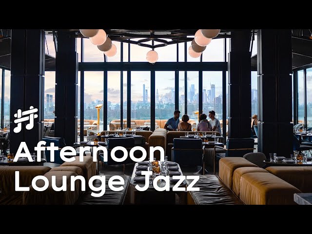 Afternoon Lounge Jazz - Relaxing Jazz Music for Work & Study class=