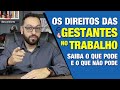 DIREITOS DA GESTANTE NO TRABALHO - Saiba o que diz a CLT sobre a gestação e sobre o afastamento