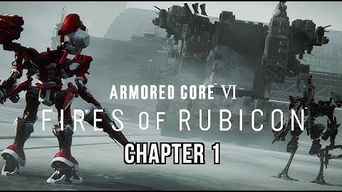 ARMORED CORE VI FIRES OF RUBICON - Chapter 1 Walkthrough (All Combat Logs & ARENA)