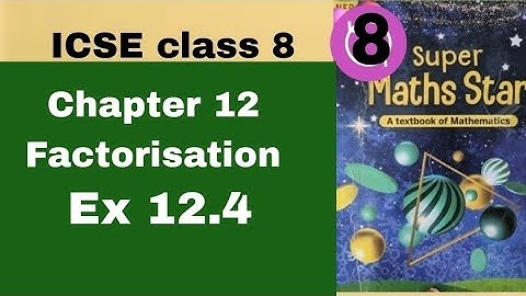 ICSE mathematics class 8 Super maths star Chapter 12 Factorisation Ex 12.4