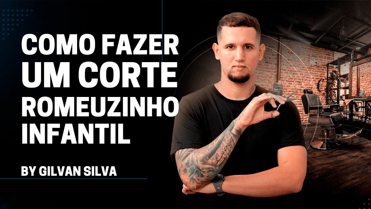 COMO FAZER CORTE ROMEUZINHO INFANTIL | GILVAN SILVA