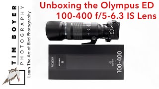 Unboxing the Olympus ED 100 400mm f/5 6 3 IS Lens