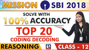 SBI Clerk Prelims 2018 | Top 20 | PART 1 | Coding Decoding | Reasoning | Class - 12 | 11:00 AM