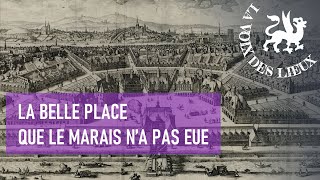 La belle place que le Marais n'a pas eue / La Voix des lieux