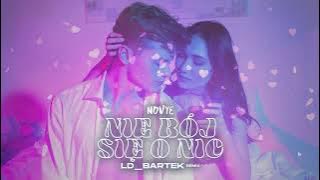 NOVYE - Nie bój się o nic (LD_BARTEK REMIX)