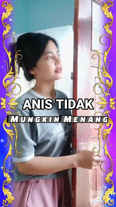 Anis Tidak mungkin Menang 😀😀😀😀😀