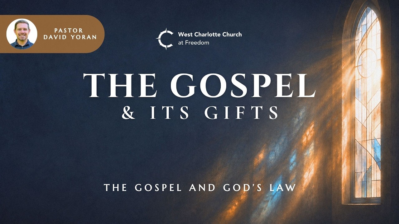 The Gospel & God’s Law | The Gospel and Its Gifts (David Yoran)