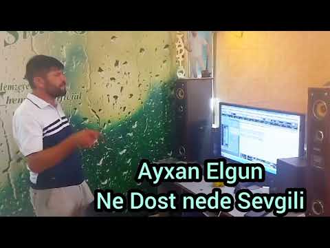 AYXAN ELGÜN    NƏ DOST NƏDƏ SEVGİLİ 2024