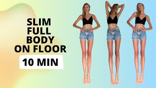 Slim Full Body Workout on Floor 10 Minutes / Nina Dapper