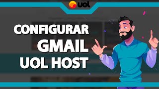 Como Configurar O Email Da Uol Host No Gmail Rápido E Fácil 2023