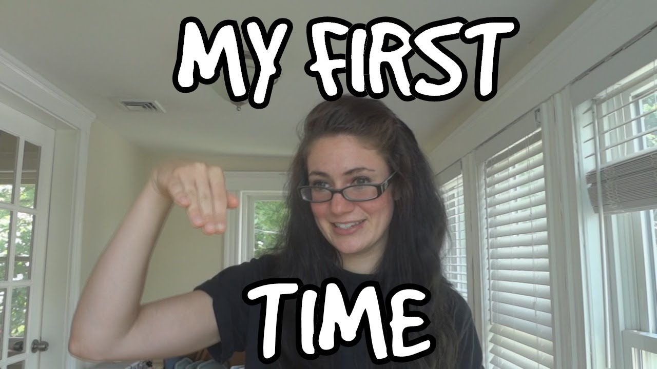 MY FIRST TIME - YouTube
