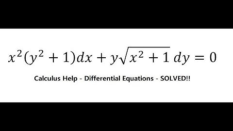 Calculus Help: Separable Differential Equations - x^2 (y^2+1)dx+y√(x^2+1)  dy=0
