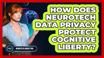 How Does Neurotech Data Privacy Protect Cognitive Liberty? - Neurotech Insight Pro
