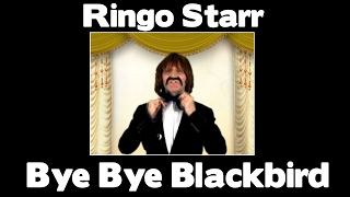 Watch Ringo Starr Bye Bye Blackbird video