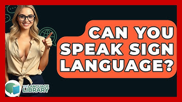 Can You Speak Sign Language? - The Language Library