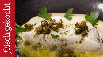 Kabeljau in Kapern-Zitronen-Butter und Erdäpfelschaum (Lisl Wagner-Bacher)
