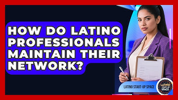 How Do Latino Professionals Maintain Their Network? - Latino Start Up Space