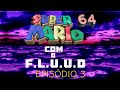 Super Mario 64 Com o F.L.U.D.D! − #3
