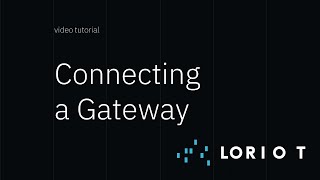 How to connect your first LoRaWAN Gateway to LORIOT Network Server screenshot 5