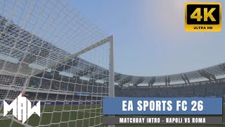 EA SPORTS FC 26 | MATCHDAY INTRO – NAPOLI VS ROMA AT STADIO DIEGO ARMANDO MARADONA | 4K ULTRA HD