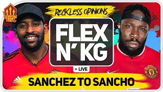 Alexis Sanchez Is Gone! Lets Go Sancho! Flex \& KG Man Utd Talk!