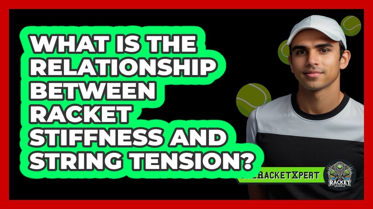 What Is The Relationship Between Racket Stiffness And String Tension? - The Racket Xpert