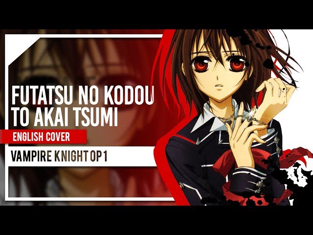 Futatsu no Kodou to Akai Tsumi (Vampire Knight) English Cover by Lollia class=