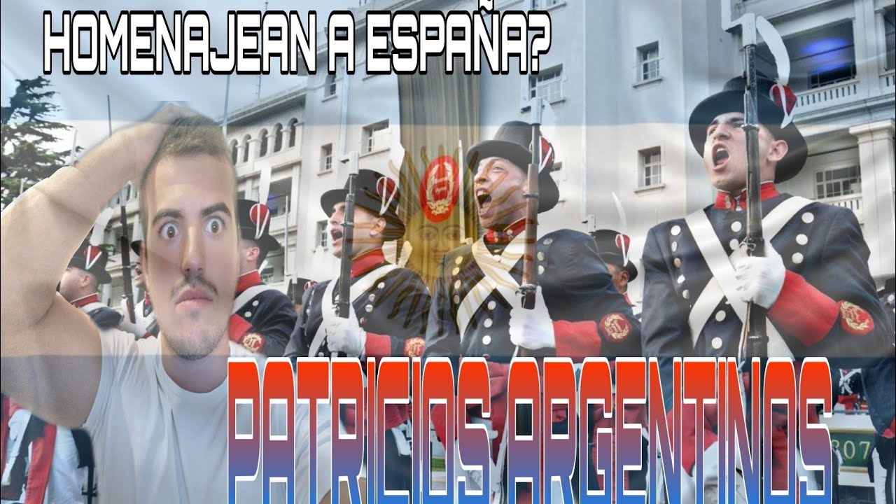 MILITAR ESPAÑOL retirado REACCIONA A LOS PATRICIOS ARGENTINOS/ DE LAS MEJORES UNIDADES CEREMONIALES