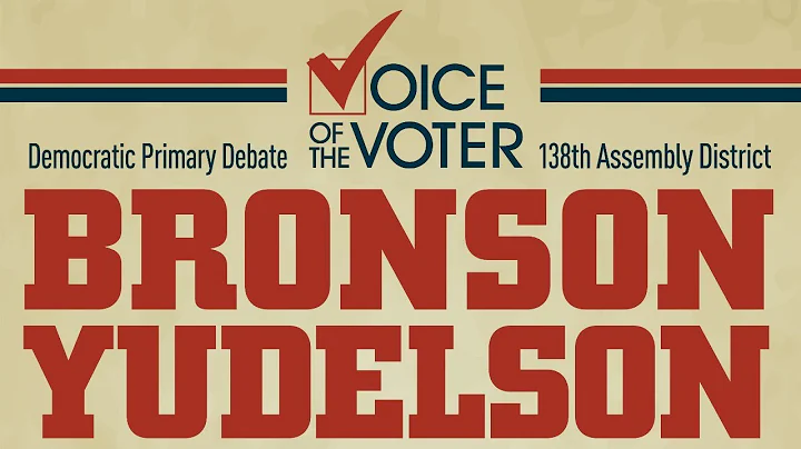 Voice of the Voter Debate - 138th Assembly District Democratic Primary - Harry Bronson/Alex Yudelson
