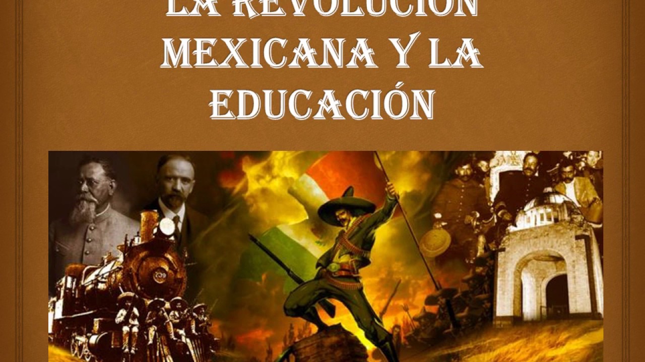 LA REVOLUCIÓN MEXICANA Y LA EDUCACIÓN YouTube
